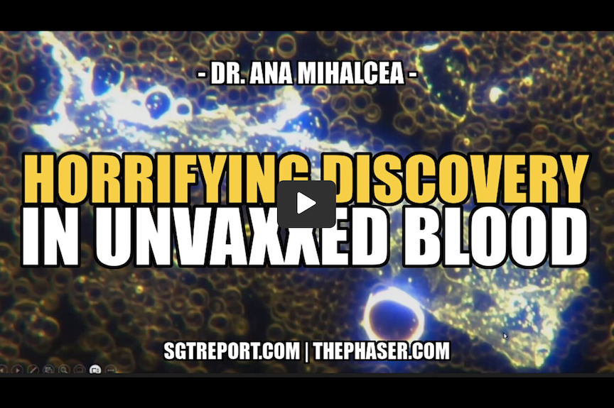 Horrifying Discovery in Unvaxxed Blood – Dr Ana Mihalcea PBPLCO8cOY