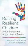 pdf download Raising Resilient Children with a Borderline or Narcissistic Parent
