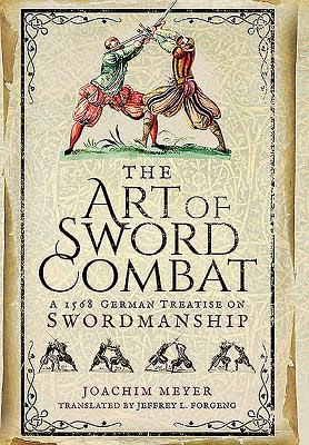 The Art of Sword Combat: A 1568 German Treatise on Swordmanship PDF