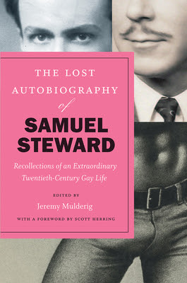 The Lost Autobiography of Samuel Steward: Recollections of an Extraordinary Twentieth-Century Gay Life in Kindle/PDF/EPUB