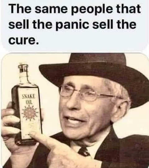dr fauci same people sell panic sell the cure snake oil salesman