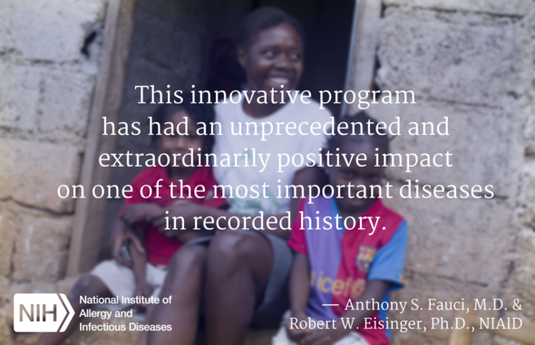 "This innovative program has had an unprecedented and extraordinarily positive impact on one of the most important diseases in recorded history."