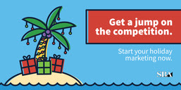 Get a jump on the competition. Start your holiday marketing now.