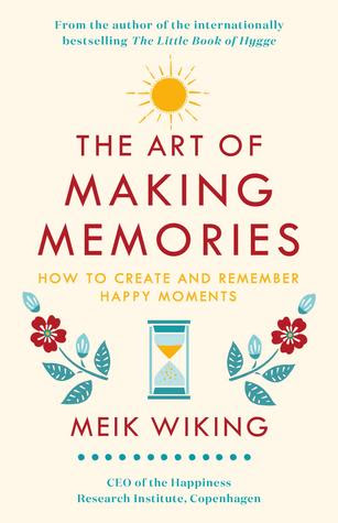 The Art of Making Memories: How to Create and Remember Happy Moments in Kindle/PDF/EPUB