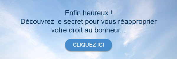 On vous recommande... Enfin heureux ! Découvrez le secret pour vous réapproprier votre droit au bonheur... Cliquez ici.