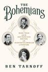 The Bohemians: Mark Twain and the San Francisco Writers Who Reinvented American Literature