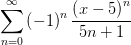 sum_(n=0)^infinity (-1)^n (x - 5)^n/(5 n + 1)