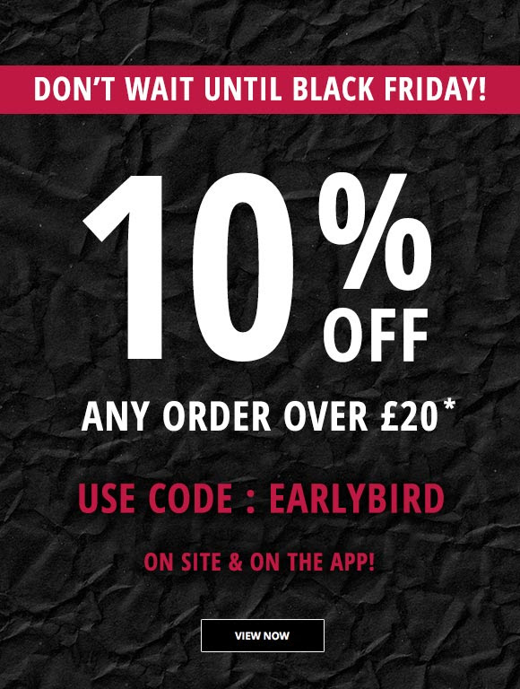 Don't wait until Black Friday - 10% Off any order over £20!