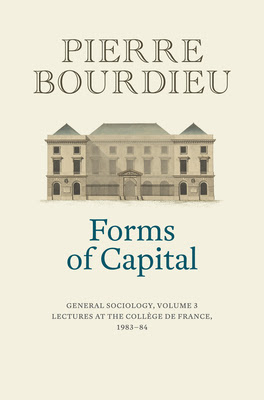 Forms of Capital: General Sociology, Volume 3: Lectures at the Coll?ge de France 1983 - 84 EPUB
