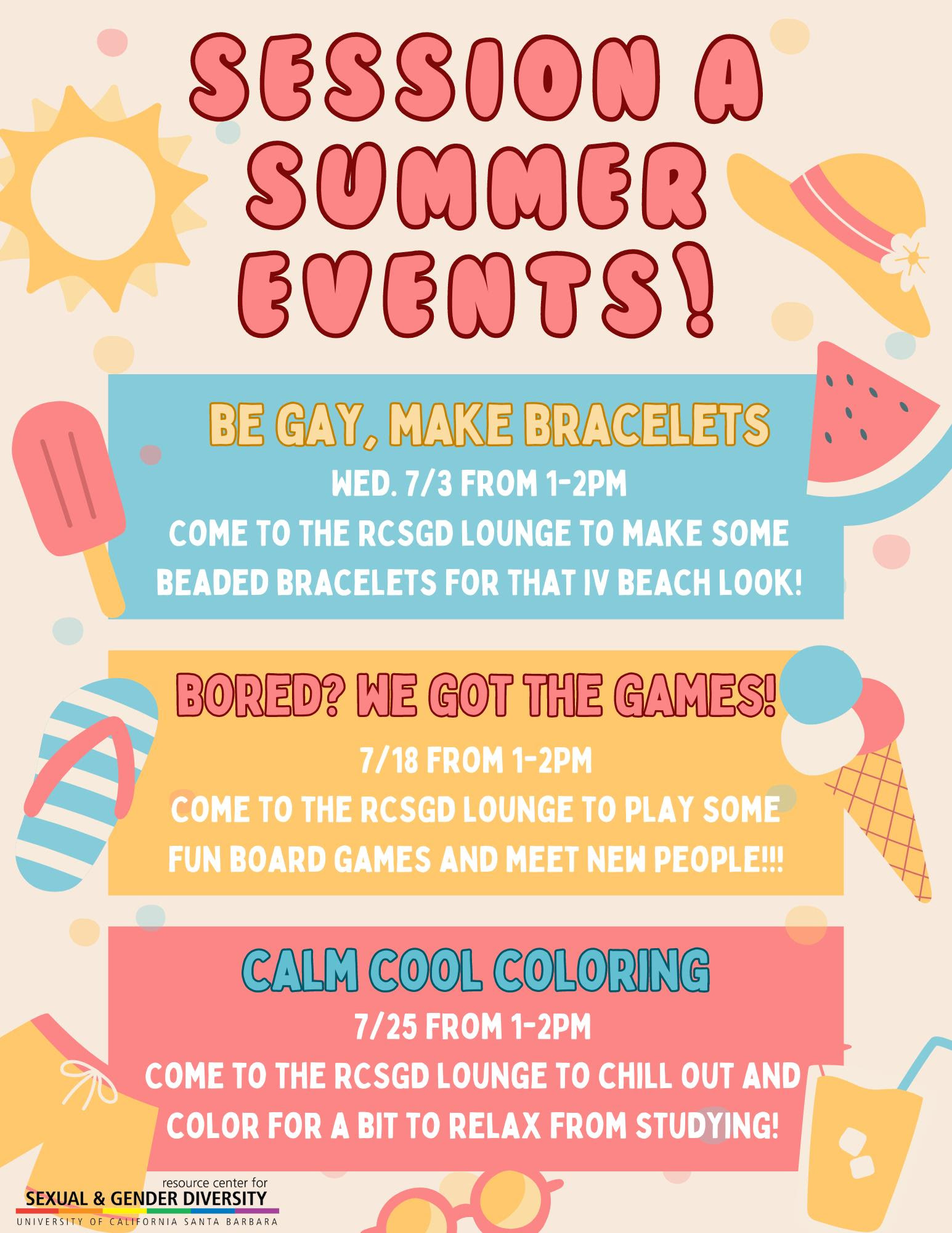 Bracelet making event July 3rd, Board Game Event July 18th, Coloring Event July 25th  all from 1-2pm in the RCSGD lounge