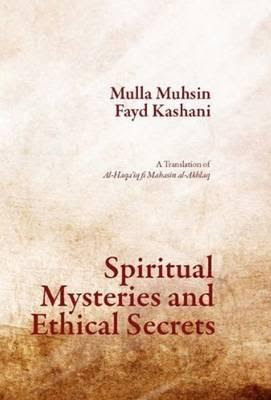 Spiritual Mysteries and Ethical Secrets: A Translation of al-Haqa'iq fi Makarim al-Akhlaq PDF