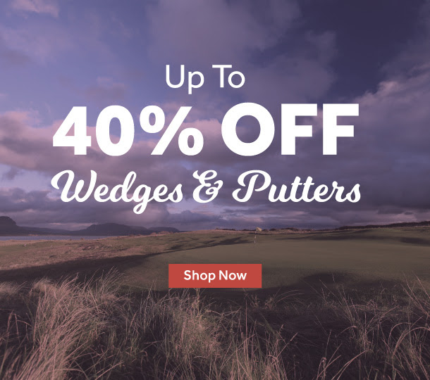 Up To 40% Off Wedges and Putters: Shop Now