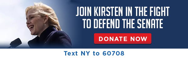 Join Kirsten in the Fight to Defend the Senate. Donate Now. Text NY to 60708