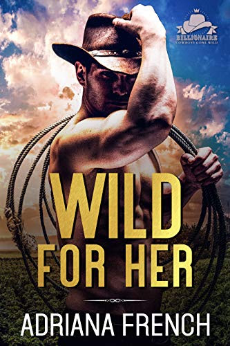 Cover for 'Wild for Her (Billionaire Cowboys Gone Wild Book 1)'