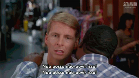 Não posso não ouvir isso. Não posso não ouvir isso.
