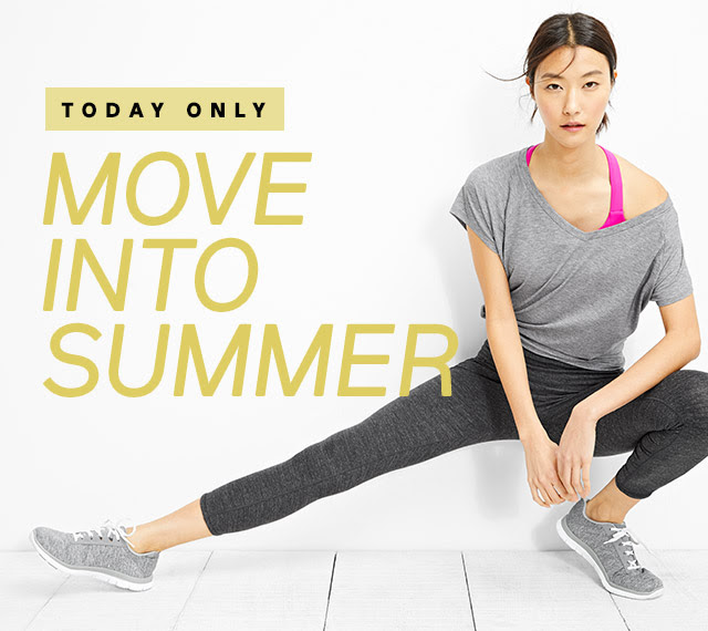 TODAY ONLY | MOVE INTO SUMMER