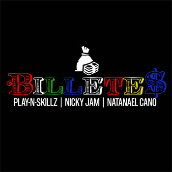 PLAY-N-SKILLZ los creadores de éxitos, lanzan nuevo sencillo “BILLETES” junto a NICKY JAM, y NATANAEL CANO