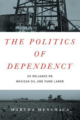 The Politics of Dependency: US Reliance on Mexican Oil and Farm Labor PDF