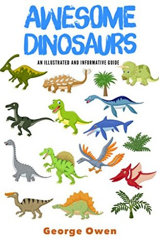 Awesome Dinosaurs by George Owen