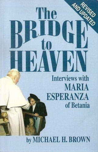 The Bridge to Heaven: Interviews with Maria Esperanza of Betania, Revised and Updated Edition: Michael H. Brown, Drew J. Mariani: 9781579182335: Amazon.com: Books