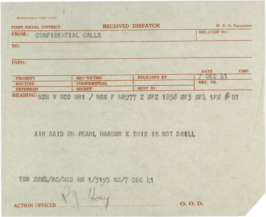 Received dispatch reading "Air raid on Pearl Harbor X this is not a drill"