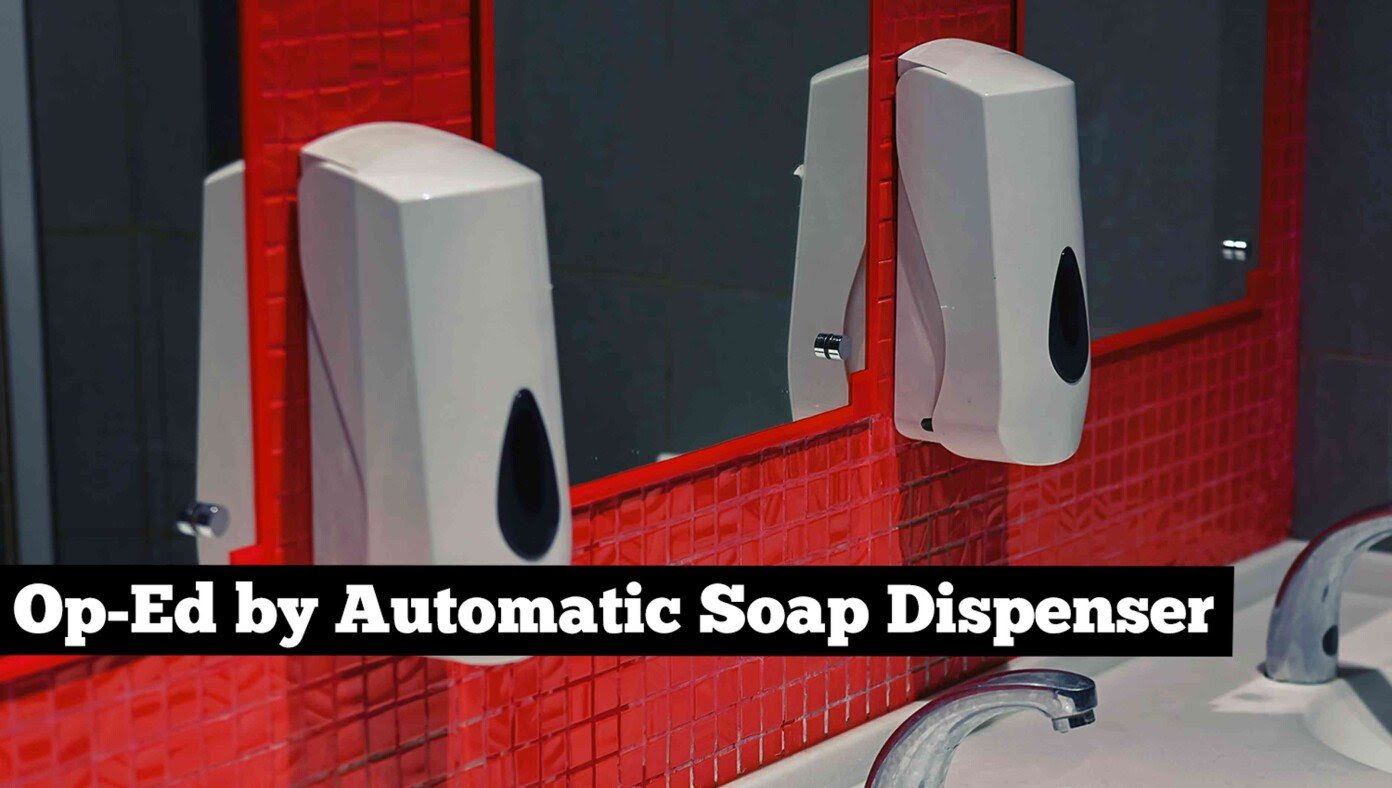 I'll Dispense Soap When I'm Good And Ready - Op-Ed By Automatic Soap Dispenser