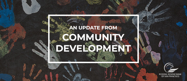 An Update from Community Development at the SF Fed