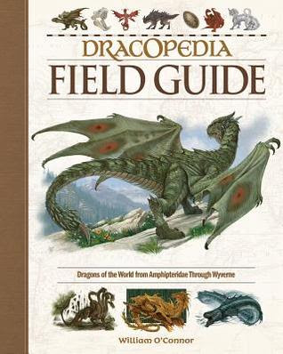 Dracopedia Field Guide: Dragons of the World from Amphipteridae Through Wyvernae EPUB