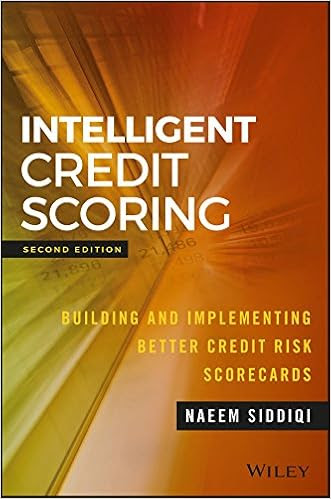 EBOOK Intelligent Credit Scoring: Building and Implementing Better Credit Risk Scorecards (Wiley and SAS Business Series)