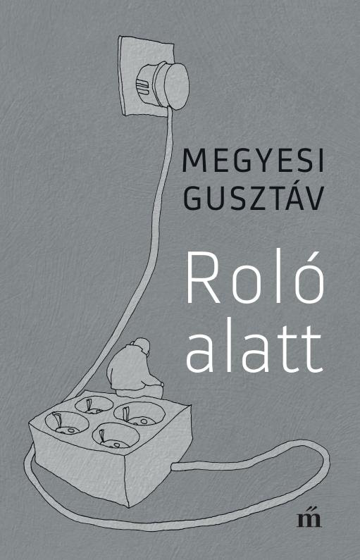 Megyesi Gusztáv: Roló alatt