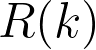 R(k)