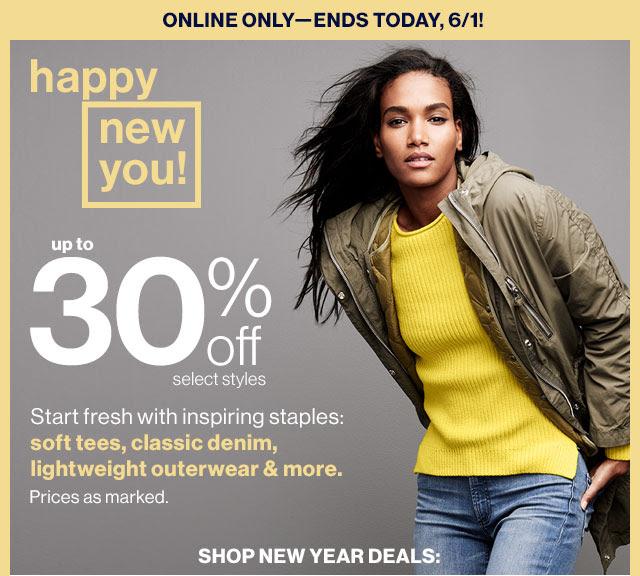 ONLINE ONLY–ENDS TODAY, 6/1! | happy new you! | up to 30% off select styles | SHOP NEW YEAR DEALS: