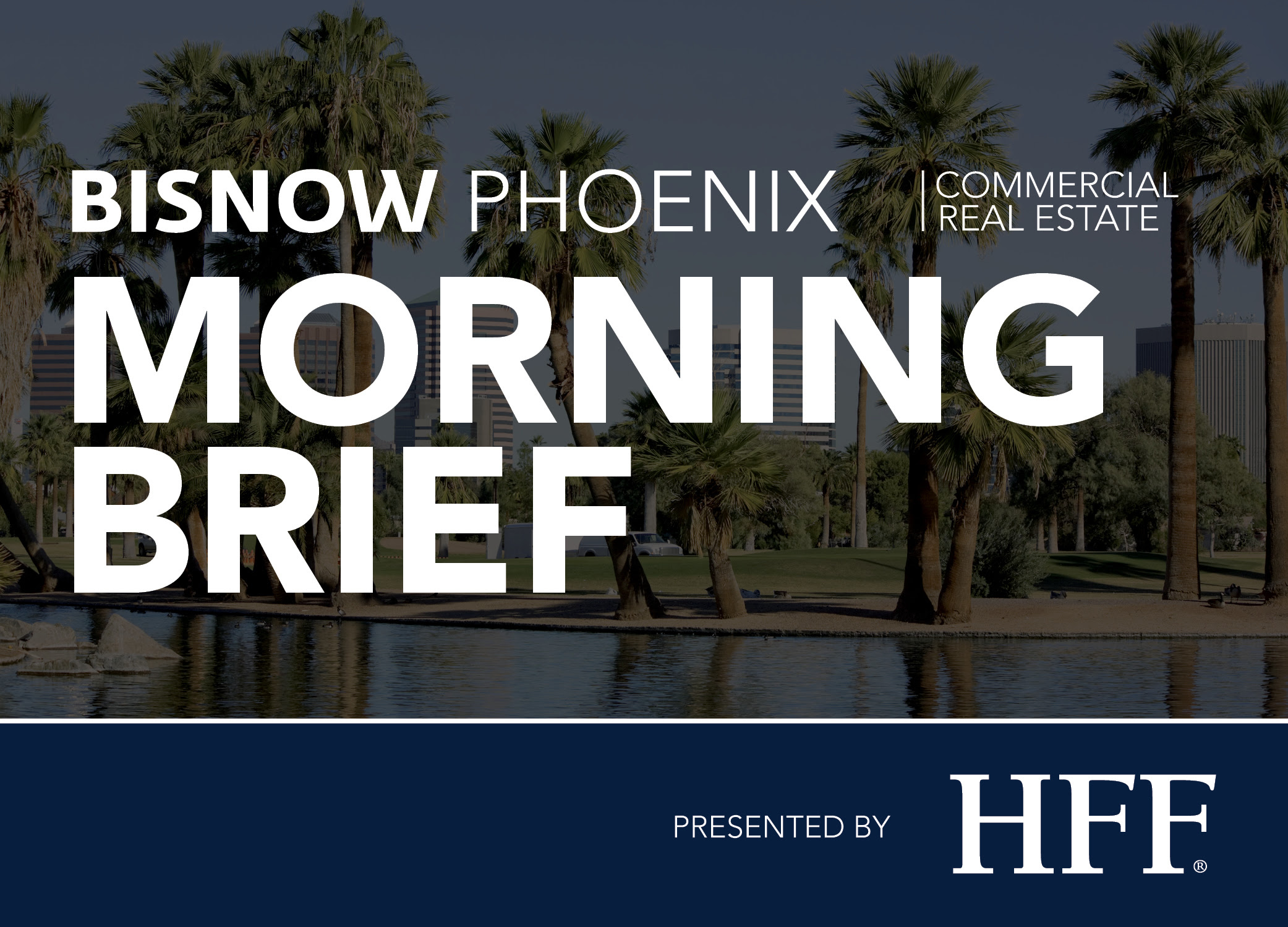 15 Things You Need to Know this Morning (Phoenix), Powered By HFF
