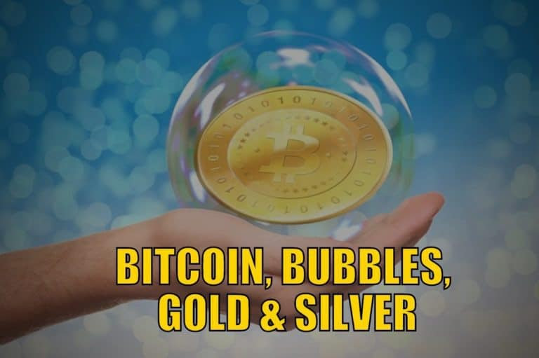 Bitcoin, Bubbles, Gold & Silver
