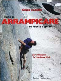 L'arte di arrampicare su roccia e ghiaccio, per sviluppare la coscienza di s? in Kindle/PDF/EPUB
