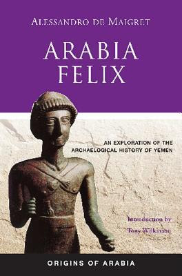 Arabia Felix: An Exploration of the Archaeological History of Yemen EPUB