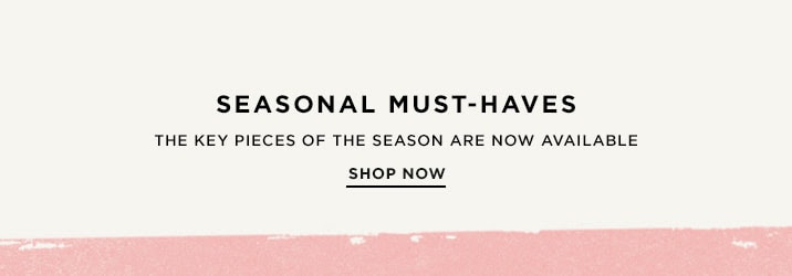 Seasonal Must-Haves - Shop Now