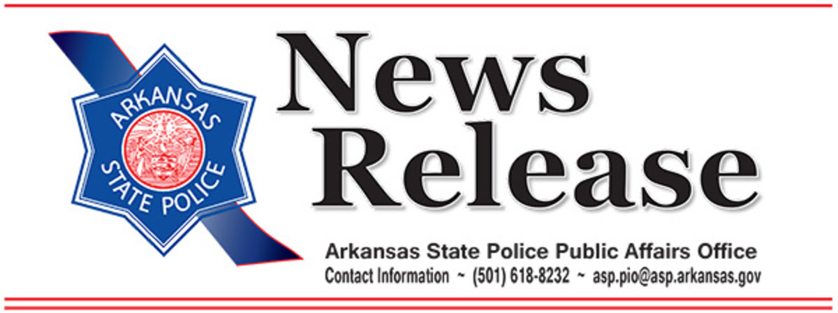 News Release - Arkansas State Police Public Affairs Office | Contact Information: (501) 618 - 8232| asp.pio@asp.arkansas.gov