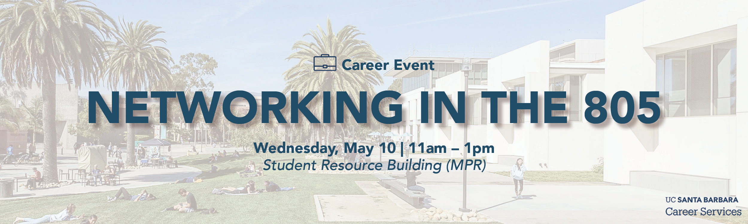 Networking in the 805, Wednesday, May 10 from 11am - 1pm, Student Resources Building, Multipurpose Room