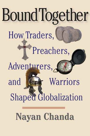 Bound Together: How Traders, Preachers, Adventurers, and Warriors Shaped Globalization PDF