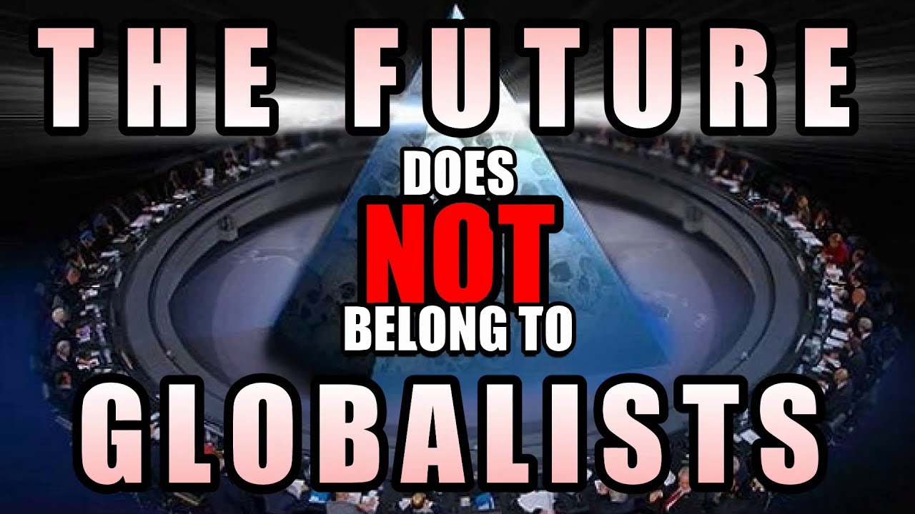 The Future Does NOT Belong to Globalists - No NWO! 2020 MvLz8LAThD