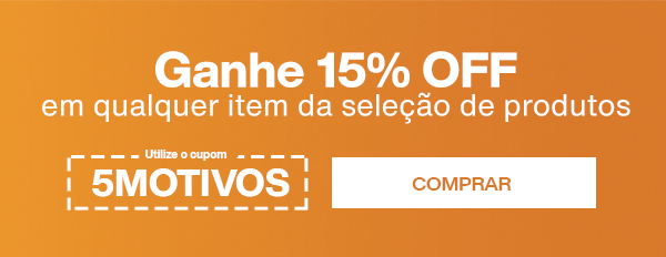 Ganhe 15% OFF em qualquer item da seleção de produtos. Comprar
