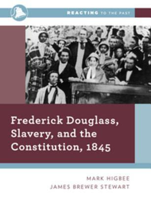 Frederick Douglass, Slavery, and the Constitution, 1845 EPUB