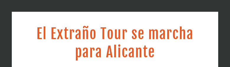 El Extraño Tour se marcha para Alicante