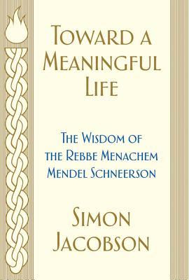 Toward a Meaningful Life: The Wisdom of the Rebbe Menachem Mendel Schneerson EPUB