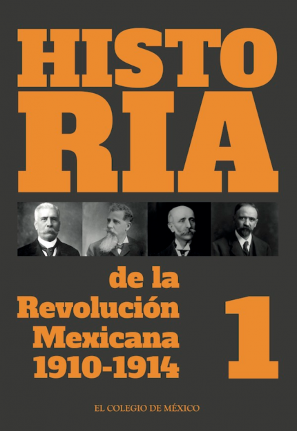 Historia de la Revolución mexicana, (1910 – 1914). Volumen I