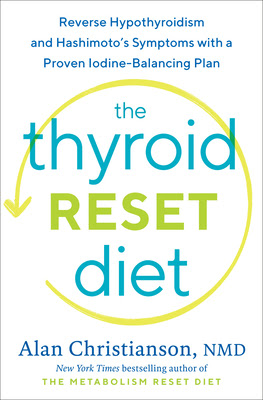 The Thyroid Reset Diet: Reverse Hypothyroidism and Hashimoto's Symptoms with a Proven Iodine-Balancing Plan in Kindle/PDF/EPUB