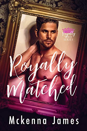 Cover for 'Royally Matched (Royal Matchmaker Book 1)'