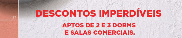 Descontos imperdíveis: Apartamentos de 2 e 3 dormitórios e salas comerciais.