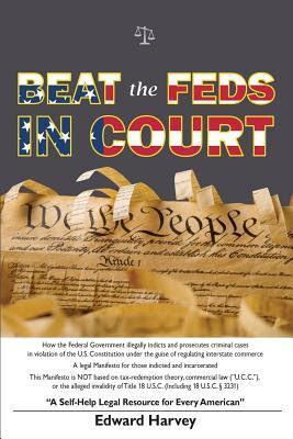 Beat the Feds in Court: A Self-Help Legal Resource for Every American PDF